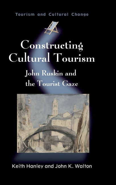 Constructing Cultural Tourism: John Ruskin and the Tourist Gaze