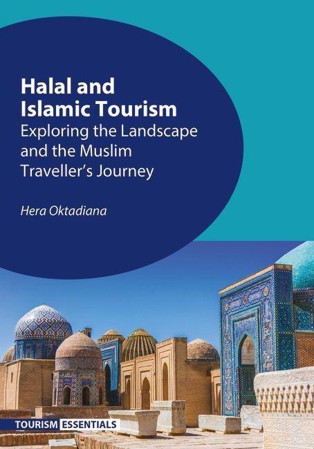 Halal and Islamic Tourism: Exploring the Landscape and the Muslim Travellers Journey