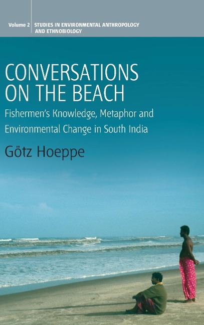 Conversations on the Beach: Fishermens Knowledge, Metaphor and Environmental Change in South India