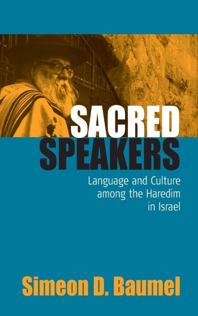 Sacred Speakers: Language and Culture among the ultra-Orthodox in Israel