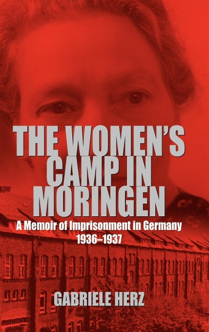 The Women's Camp in Moringen: A Memoir of Imprisonment in Germany 1936-1937
