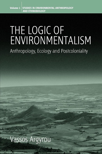 The Logic of Environmentalism: Anthropology, Ecology and Postcoloniality