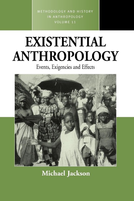 Existential Anthropology: Events, Exigencies, and Effects
