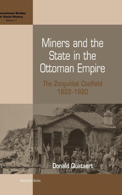 Miners and the State in the Ottoman Empire: The Zonguldak Coalfield, 1822-1920