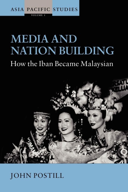 Media and Nation Building: How the Iban became Malaysian
