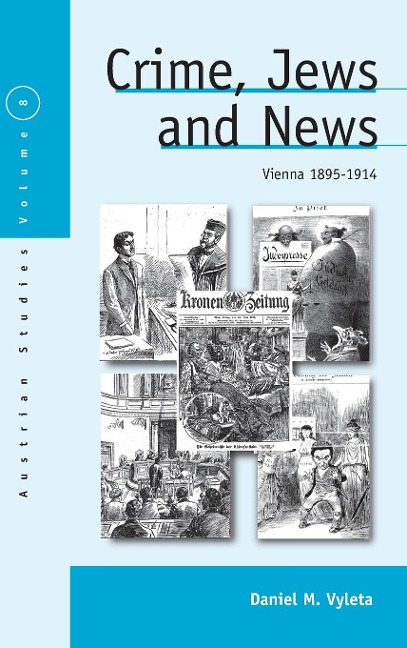 Crime, Jews and News: Vienna 1890-1914