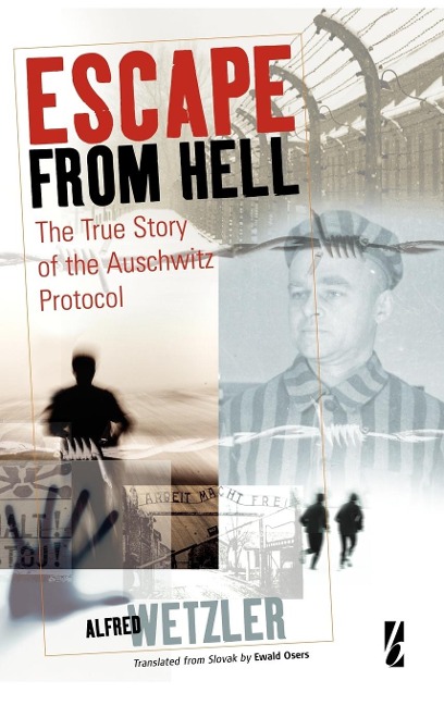 Escape From Hell: The True Story of the Auschwitz Protocol