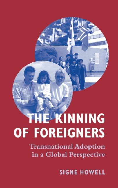 The Kinning of Foreigners: Transnational Adoption in a Global Perspective
