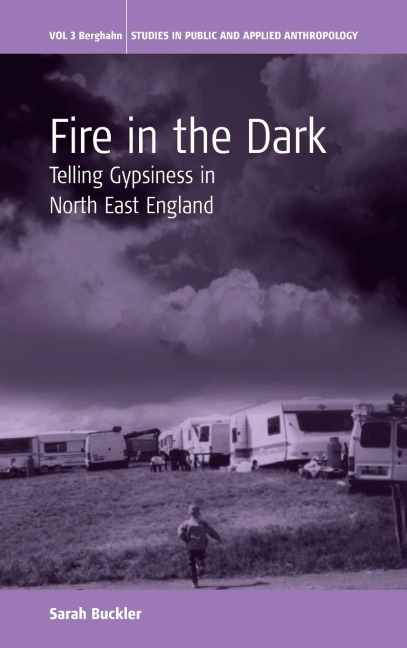 Fire in the Dark: Telling Gypsiness in North East England