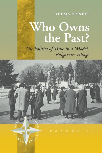 Who Owns the Past?: The Politics of Time in a Model Bulgarian Village