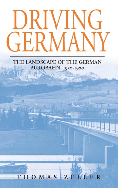 Driving Germany: The Landscape of the German Autobahn, 1930-1970
