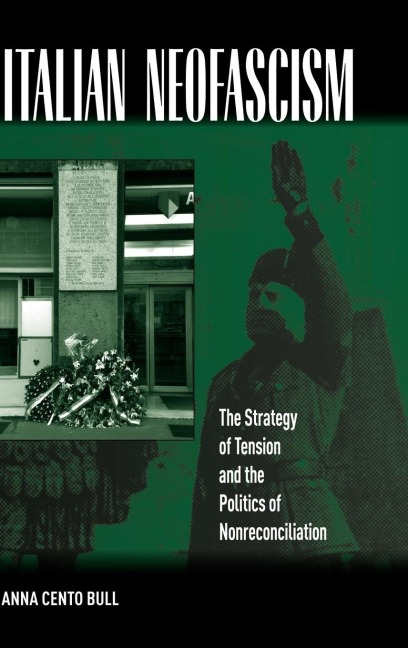 Italian Neofascism: The Strategy of Tension and the Politics of Nonreconciliation