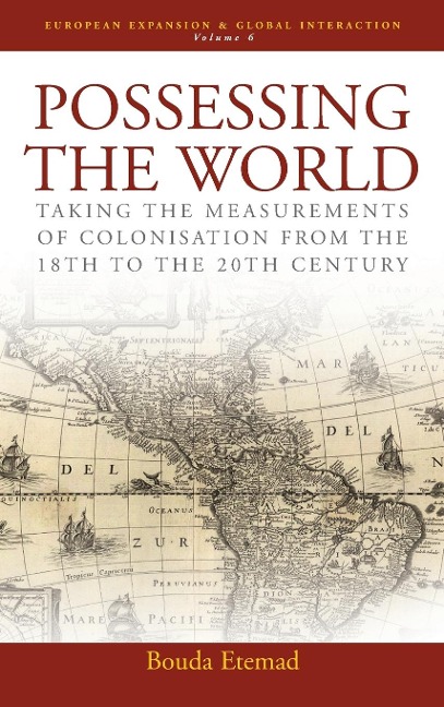 Possessing the World: Taking the Measurements of Colonisation from the 18th to the 20th Century