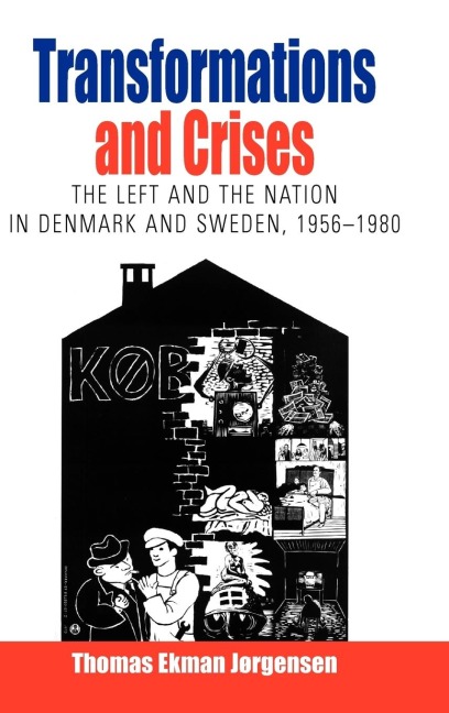 Transformations and Crises: The Left and the Nation in Denmark and Sweden, 1956-1980