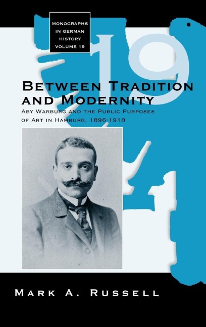Between Tradition and Modernity: Aby Warburg and the Public Purposes of Art in Hamburg
