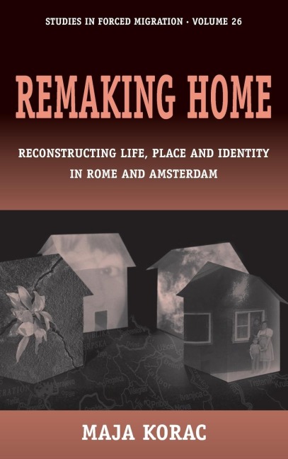 Remaking Home: Reconstructing Life, Place and Identity in Rome and Amsterdam
