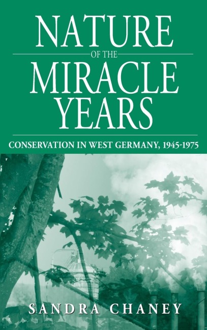 Nature of the Miracle Years: Conservation in West Germany, 1945-1975