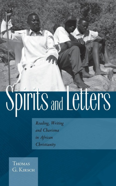Spirits and Letters: Reading, Writing and Charisma in African Christianity
