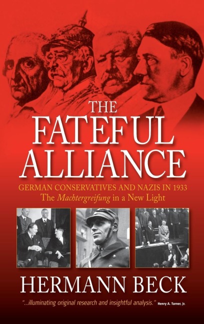 The Fateful Alliance: German Conservatives and Nazis in 1933: The Machtergreifung in a New Light