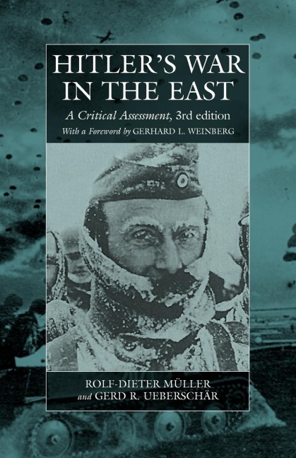 Hitlers War in the East, 1941-1945. (3rd Edition): A Critical Assessment