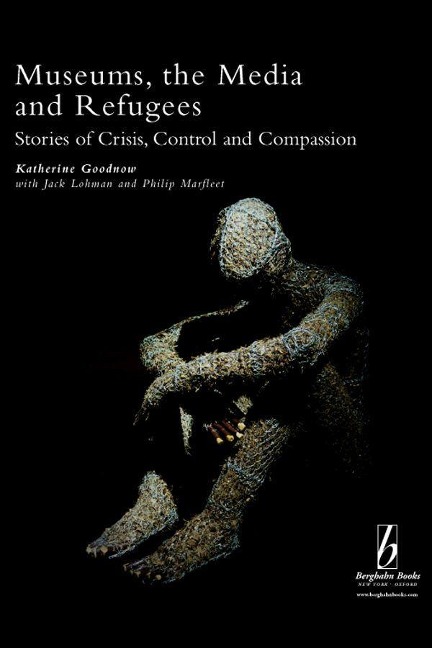 Museums, the Media and Refugees: Stories of Crisis, Control and Compassion