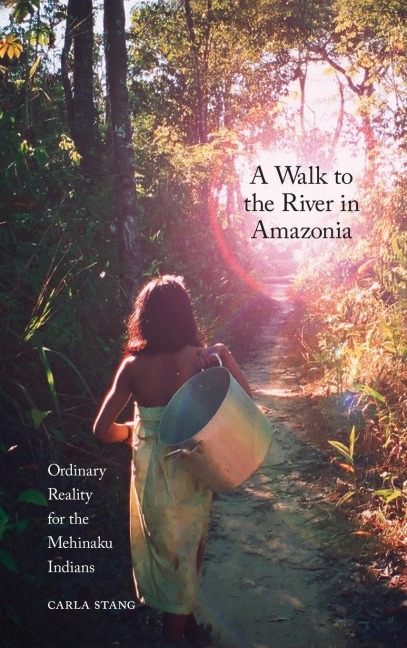 A Walk to the River in Amazonia: Ordinary Reality for the Mehinaku Indians