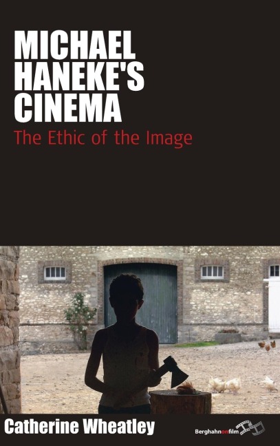 Michael Hanekes Cinema: The Ethic of the Image