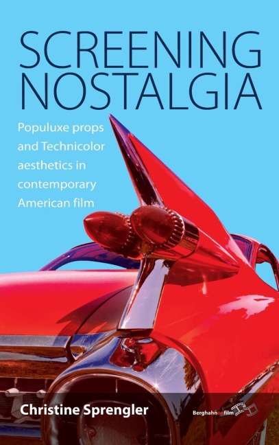 Screening Nostalgia: Populuxe Props and Technicolor Aesthetics in Contemporary American Film