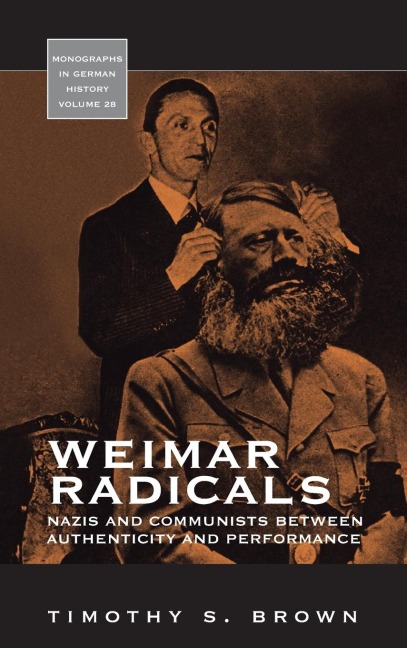 Weimar Radicals: Nazis and Communists between Authenticity and Performance