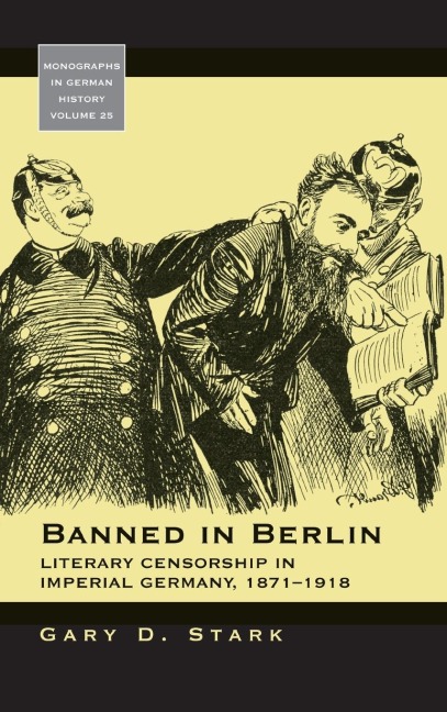 Banned in Berlin: Literary Censorship in Imperial Germany, 1871-1918