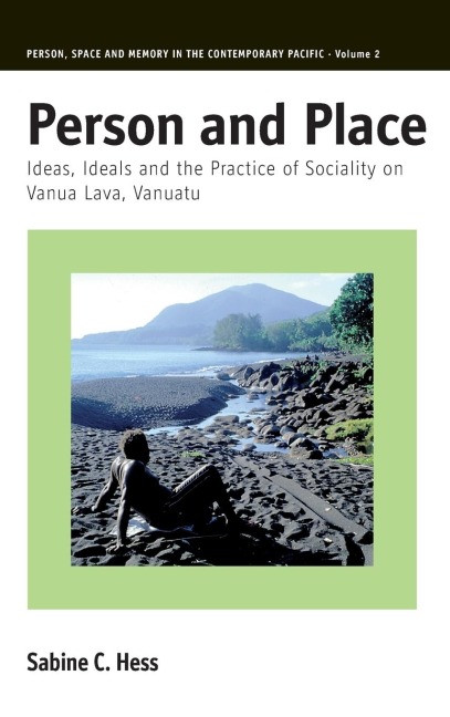 Person and Place: Ideas, Ideals and Practice of Sociality on Vanua Lava, Vanuatu