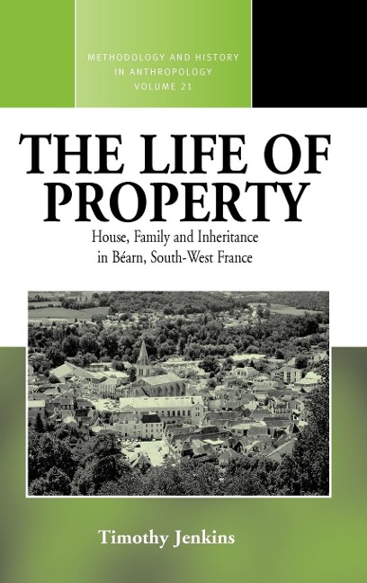 The Life of Property: House, Family and Inheritance in Béarn, South-West France