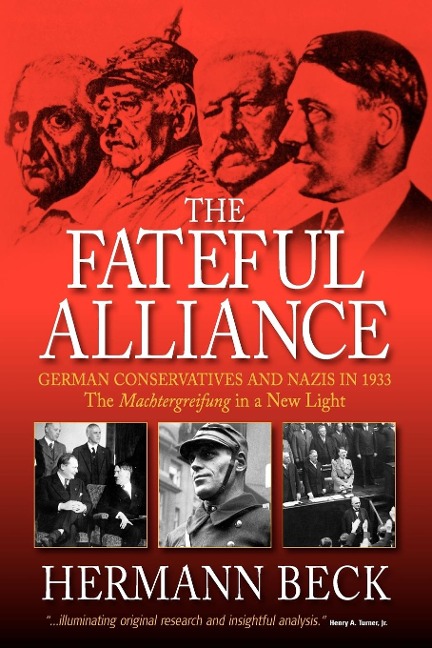 The Fateful Alliance: German Conservatives and Nazis in 1933: The Machtergreifung in a New Light