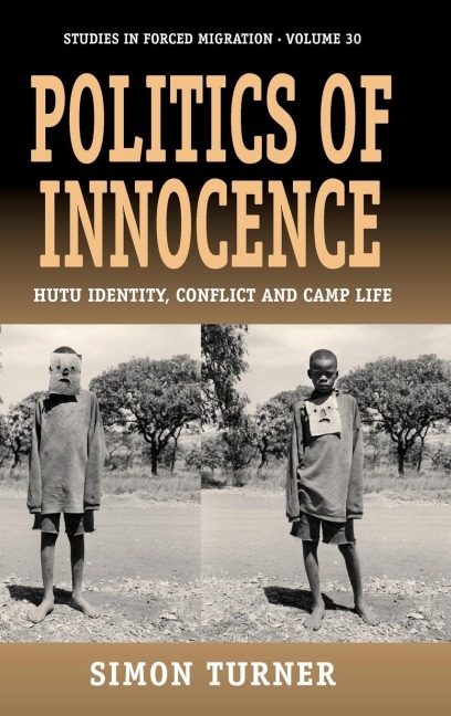 Politics of Innocence: Hutu Identity, Conflict and Camp Life
