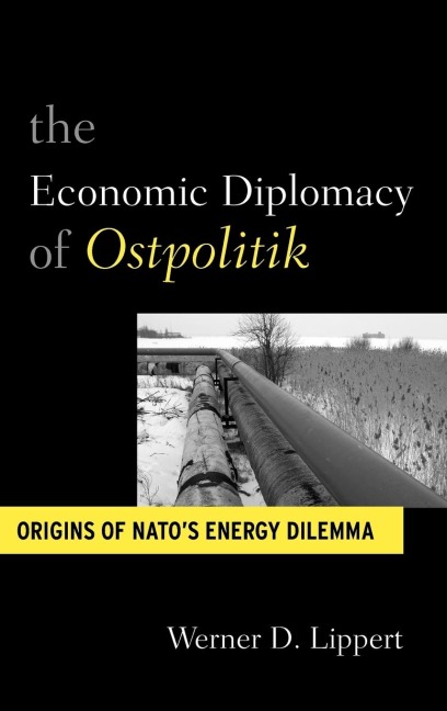 The Economic Diplomacy of Ostpolitik: Origins of NATOs Energy Dilemma