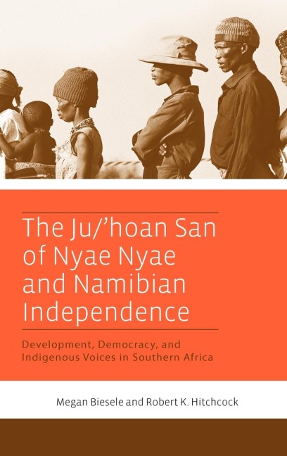 The Ju/hoan San of Nyae Nyae and Namibian Independence: Development, Democracy, and Indigenous Voices in Southern Africa