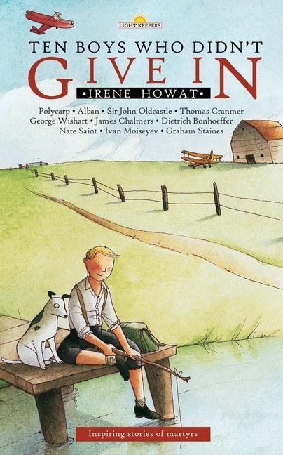 Ten Boys Who Didnt Give in: Inspiring stories of martyrs