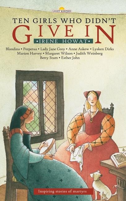 Ten Girls Who Didnt Give in: Inspiring stories of martyrs