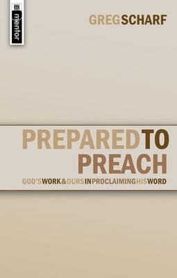 Prepared to Preach: Gods Work and Ours in Proclaiming His Word