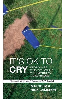 Its Ok to Cry: Finding Hope When Struggling with Inferility and Miscarriage
