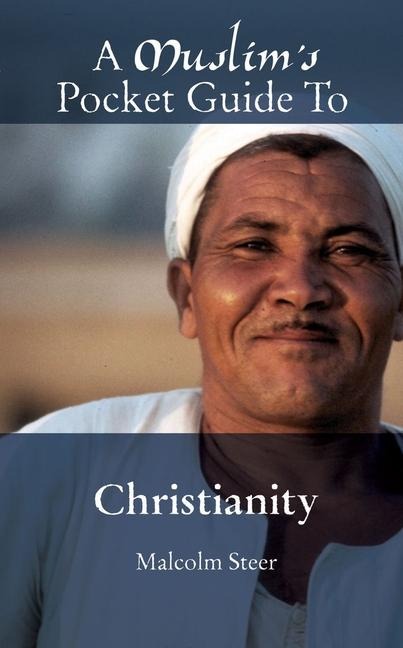 A Muslims Pocket Guide to Christianity