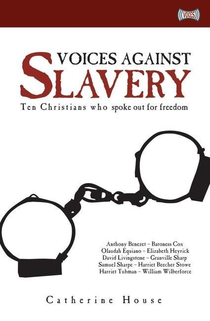 Voices Against Slavery: Ten Christians Who Spoke Out for Freedom