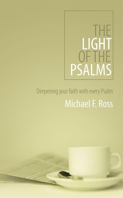 The Light of the Psalms: Deepening Your Faith with Every Psalm