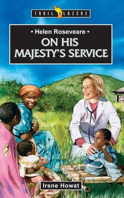 Helen Roseveare: On His Majestys Service