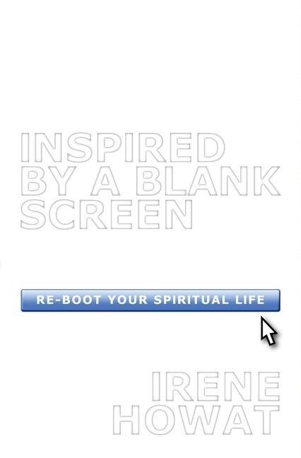 Inspired by a Blank Screen: Re-Boot Your Spiritual Life