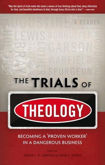 The Trials of Theology: Becoming a Proven Worker in a Dangerous Business