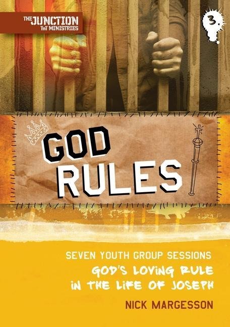 God Rules!: Book 3: Seven Youth Group Sessions, Gods Loving Rule in the Life of Joseph