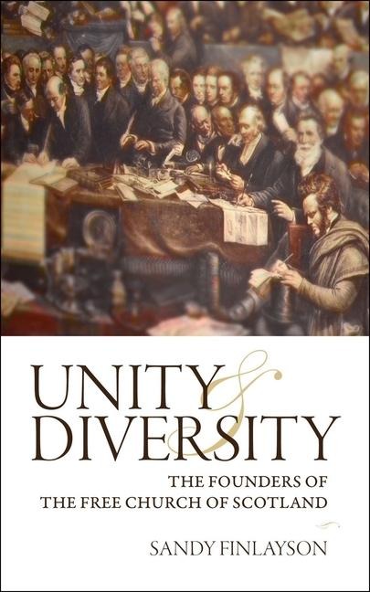 Unity and Diversity: The Founders of the Free Church of Scotland