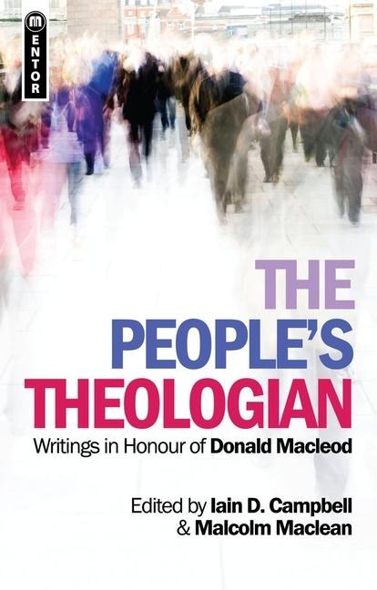 The Peoples Theologian: Writings in Honour of Donald Macleod