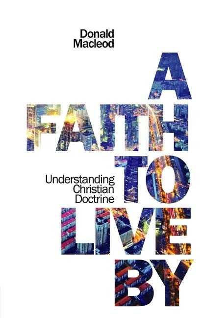 A Faith to Live by: Understanding Christian Doctrine